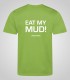 Eat my mud!