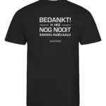 Zwart heren t-shirt met tekst: Bedankt ik heb nog nooit iemand ingehaald