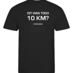 Zwart heren t-shirt met tekst: Dit was toch 10 kilometer?