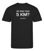 Zwart heren t-shirt met tekst: Dit was toch 5 kilometer?