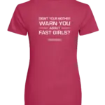 Pink dames t-shirt met tekst: Didn't your mother warn you about fast girls?