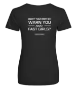 Zwart dames t-shirt met tekst: Didn't your mother warn you about fast girls?