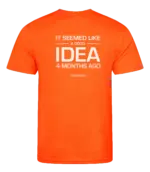 Oranje heren t-shirt met tekst: It seemed like a good idea 4 months ago