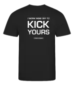 Zwart heren t-shirt met tekst: I work mine off to kick yours!