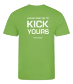 Lime heren t-shirt met tekst: I work mine off to kick yours!